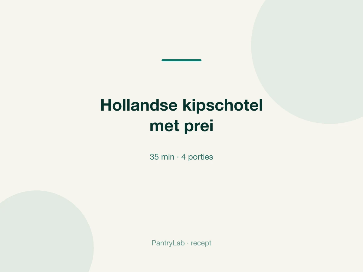 Hollandse kipschotel met prei